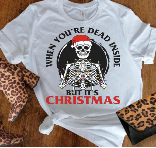 When you’re Dead Inside but it’s Christmas Shirt