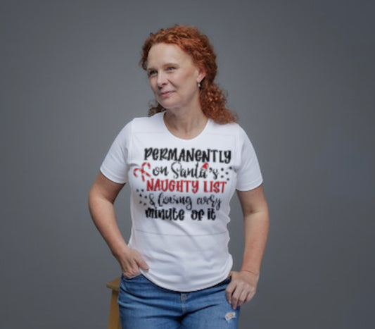 Permanently on Santa’s naughty list loving every minute of it Shirt