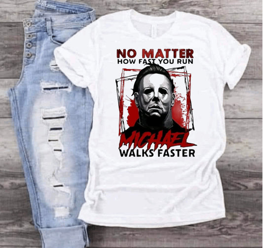 No matter how fast you run, Michael walks faster Shirt