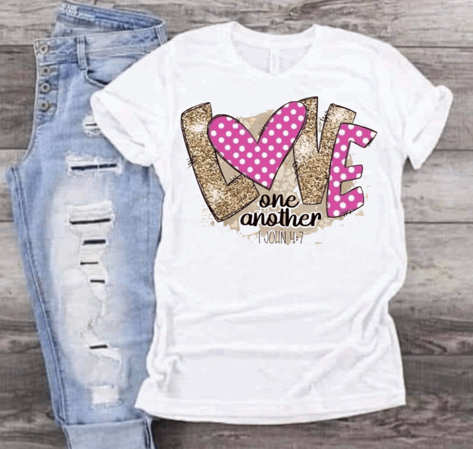 LOVE one another 1 John 4:7 Shirt