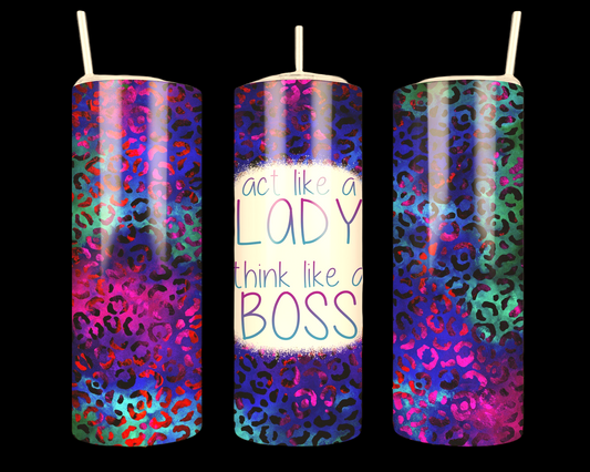 Act like a Lady Think like a Boss Tumbler